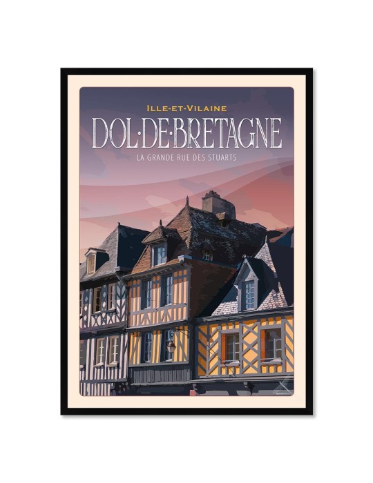 Dol-de-Bretagne - La grande rue des Stuarts - Poster affiche – image encadrée